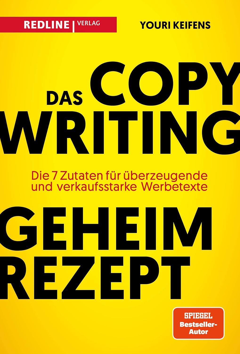Copywriter - Das Copywriting-Geheimrezept – Die sieben Zutaten für Texte, die verkaufen