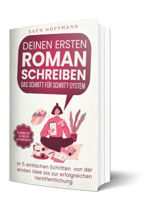 Deinen ersten Roman schreiben – In 5 Schritten von der Idee zum fertigen Buch