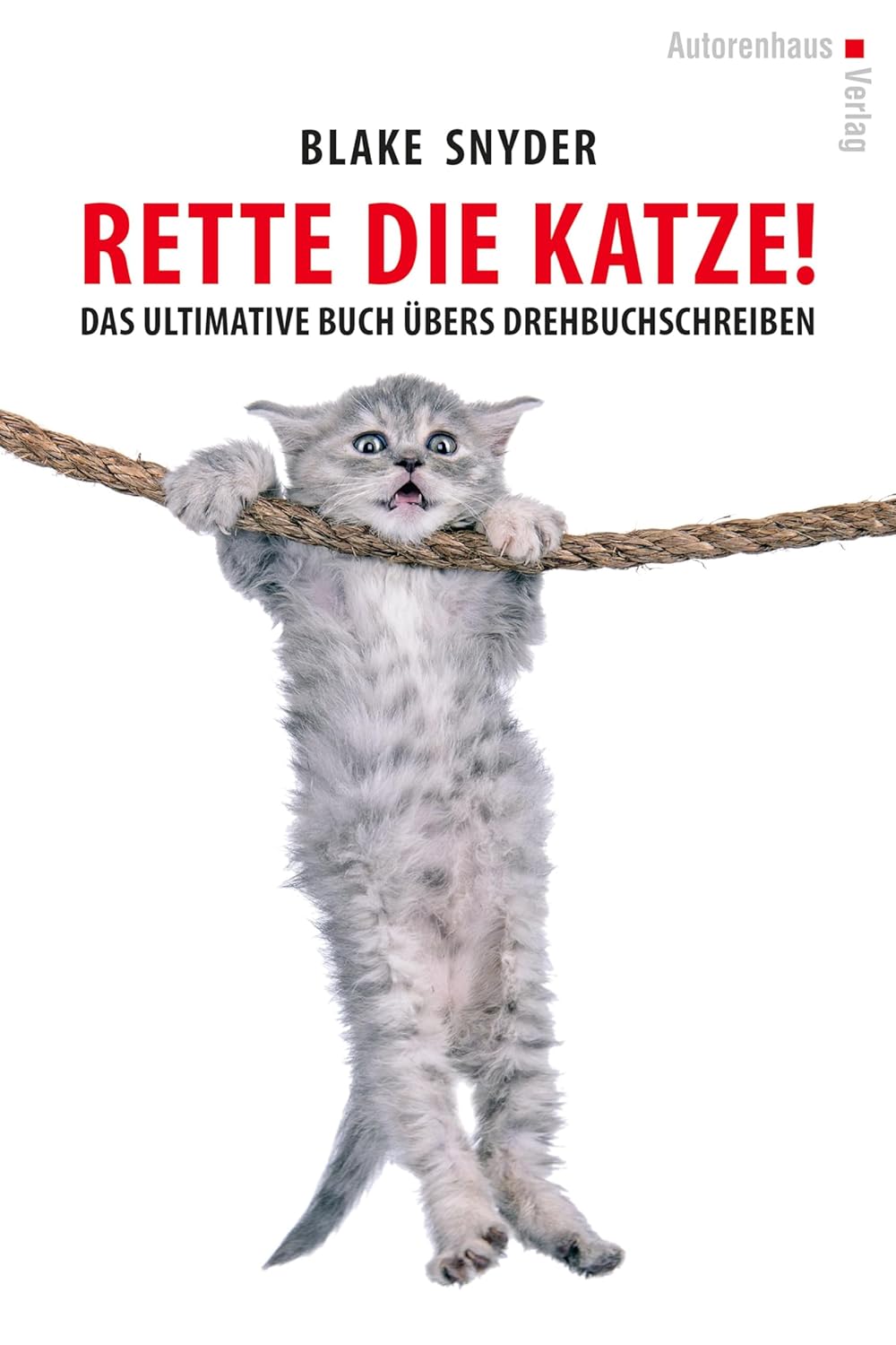 Rette die Katze! Das ultimative Buch übers Drehbuchschreiben<br />
Von Blake Snyder